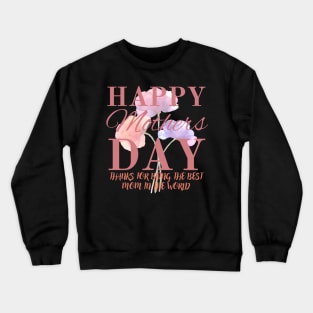 Happy Mothers Day ,Thanks for Being The Best Mom In The World Crewneck Sweatshirt